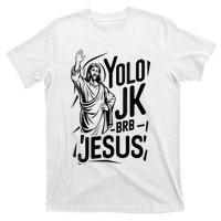 Yolo Lol Jk Brb Jesus Funny Easter Day Jesus Christian T-Shirt