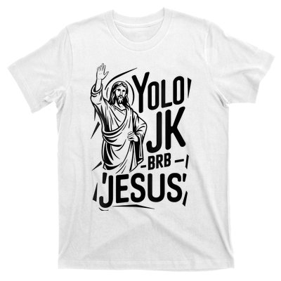 Yolo Lol Jk Brb Jesus Funny Easter Day Jesus Christian T-Shirt