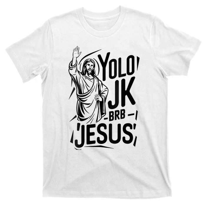 Yolo Lol Jk Brb Jesus Funny Easter Day Jesus Christian T-Shirt