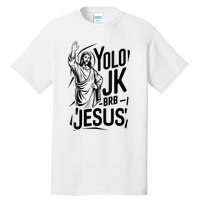 Yolo Lol Jk Brb Jesus Funny Easter Day Jesus Christian Tall T-Shirt