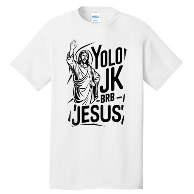 Yolo Lol Jk Brb Jesus Funny Easter Day Jesus Christian Tall T-Shirt