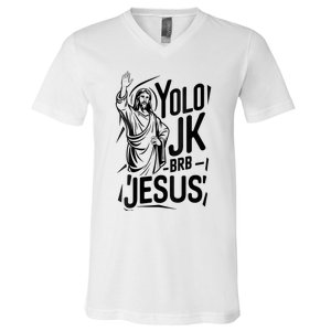 Yolo Lol Jk Brb Jesus Funny Easter Day Jesus Christian V-Neck T-Shirt