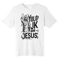 Yolo Lol Jk Brb Jesus Funny Easter Day Jesus Christian Tall Fusion ChromaSoft Performance T-Shirt