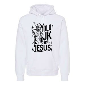 Yolo Lol Jk Brb Jesus Funny Easter Day Jesus Christian Premium Hoodie