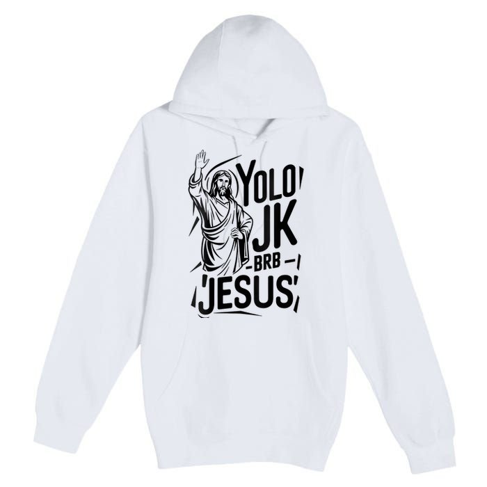 Yolo Lol Jk Brb Jesus Funny Easter Day Jesus Christian Premium Pullover Hoodie