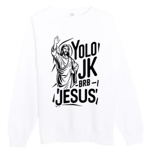 Yolo Lol Jk Brb Jesus Funny Easter Day Jesus Christian Premium Crewneck Sweatshirt