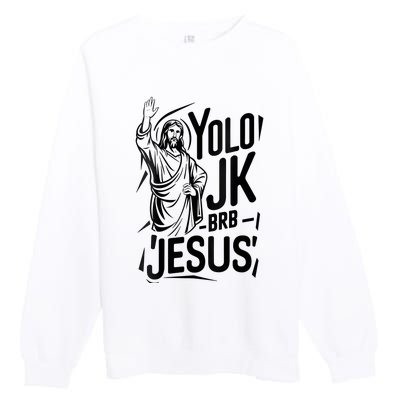 Yolo Lol Jk Brb Jesus Funny Easter Day Jesus Christian Premium Crewneck Sweatshirt