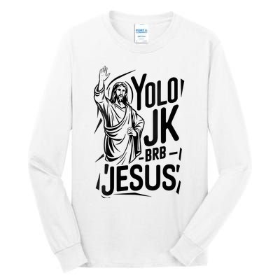 Yolo Lol Jk Brb Jesus Funny Easter Day Jesus Christian Tall Long Sleeve T-Shirt