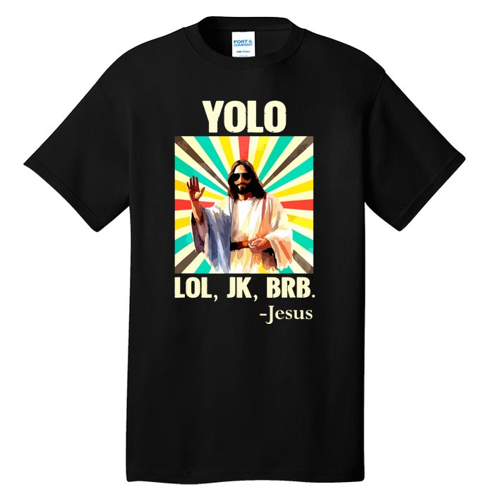 Yolo Lol Jk Brb Jesus Funny Easter Christians Resurrection Tall T-Shirt