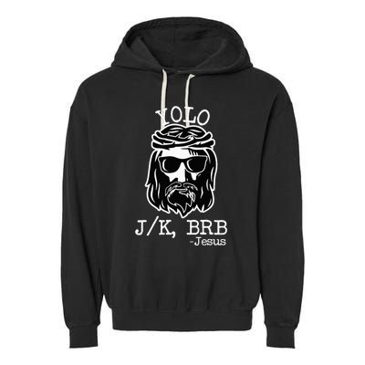 Yolo Lol Jk Brb Jesus Christmas X Mas Religious Christ Garment-Dyed Fleece Hoodie