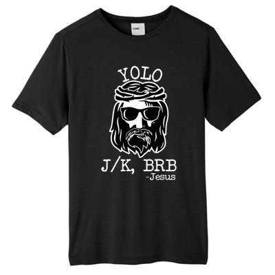 Yolo Lol Jk Brb Jesus Christmas X Mas Religious Christ Tall Fusion ChromaSoft Performance T-Shirt