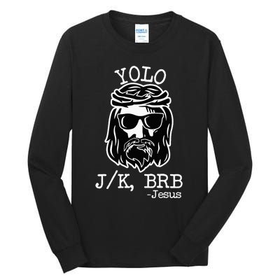 Yolo Lol Jk Brb Jesus Christmas X Mas Religious Christ Tall Long Sleeve T-Shirt