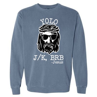 Yolo Lol Jk Brb Jesus Christmas X Mas Religious Christ Garment-Dyed Sweatshirt