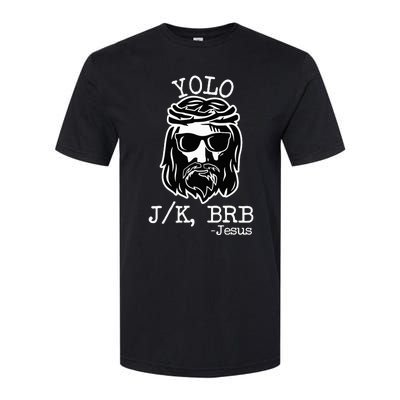 Yolo Lol Jk Brb Jesus Christmas X Mas Religious Christ Softstyle CVC T-Shirt