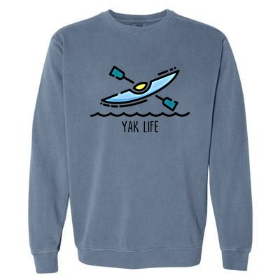 Yak Life Kayak Life Kayaking And Paddling Canoeing Sport Gift Garment-Dyed Sweatshirt