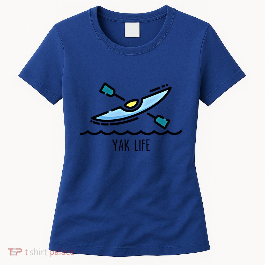 Yak Life Kayak Life Kayaking And Paddling Canoeing Sport Gift Womens T-Shirt