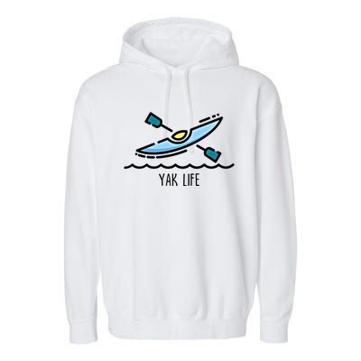 Yak Life Kayak Life Kayaking And Paddling Canoeing Sport Gift Garment-Dyed Fleece Hoodie