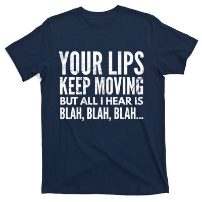 Your Lips Keep Moving But All I Hear Is Blah Blah Blah Funny Fitted Scoop T-Shirt