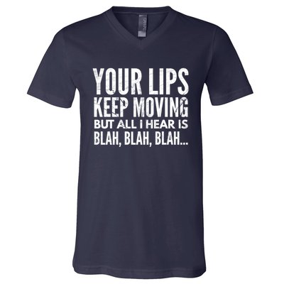 Your Lips Keep Moving But All I Hear Is Blah Blah Blah Funny Fitted Scoop V-Neck T-Shirt