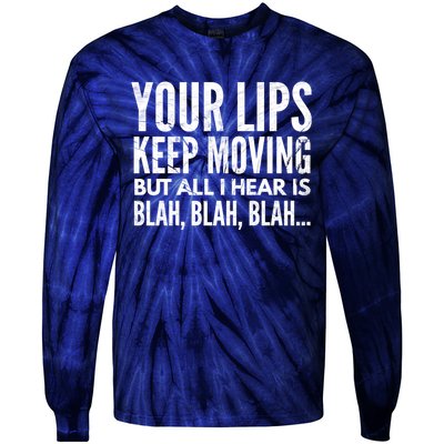 Your Lips Keep Moving But All I Hear Is Blah Blah Blah Funny Fitted Scoop Tie-Dye Long Sleeve Shirt