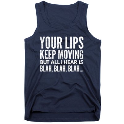 Your Lips Keep Moving But All I Hear Is Blah Blah Blah Funny Fitted Scoop Tank Top