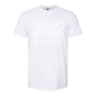 Your Lips Keep Moving But All I Hear Is Blah Blah Blah Funny Fitted Scoop Softstyle® CVC T-Shirt