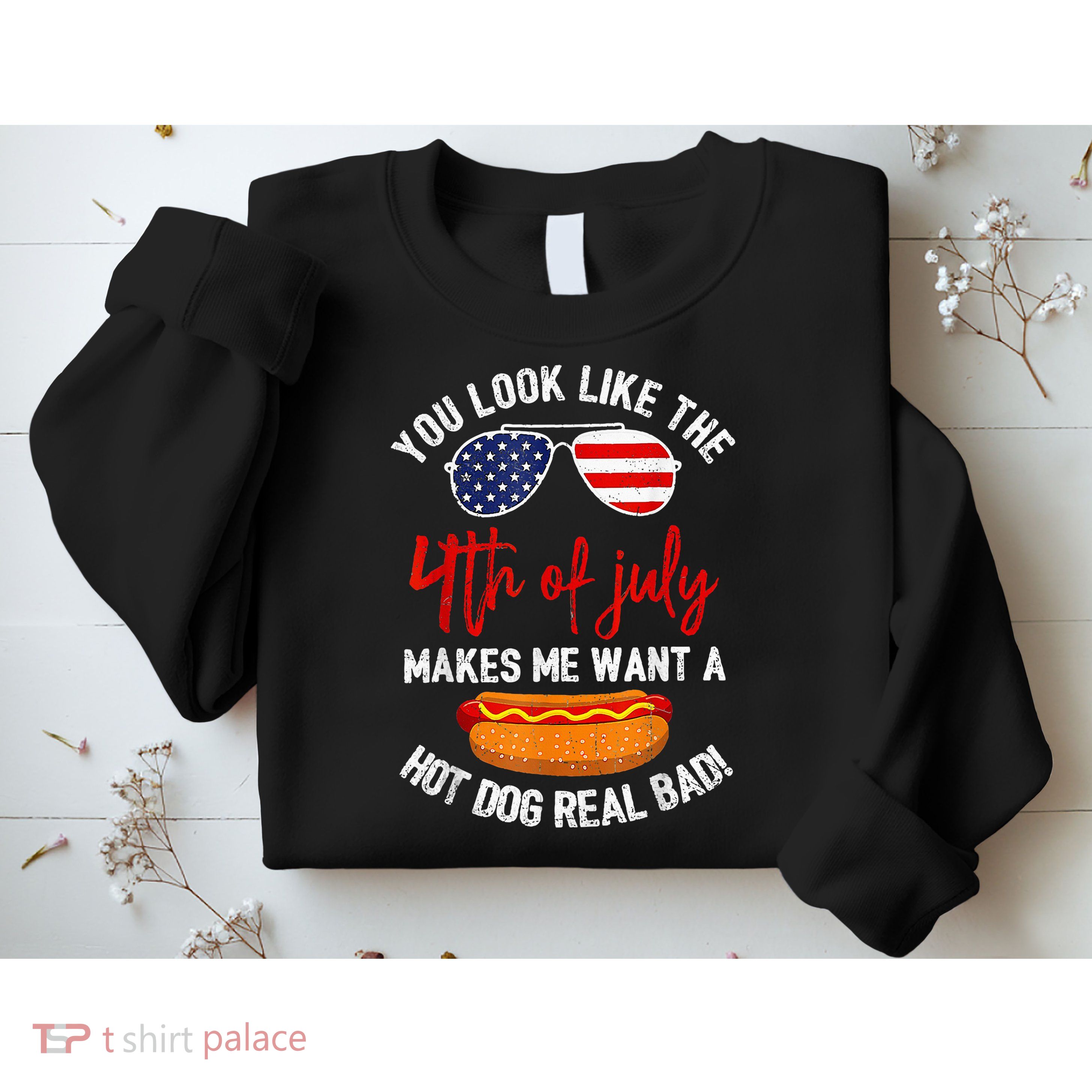 You Look Like The 4th Of July Patriotic Sweatshirt