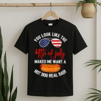 You Look Like The 4th Of July Patriotic T-Shirt