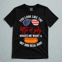You Look Like The 4th Of July Patriotic T-Shirt