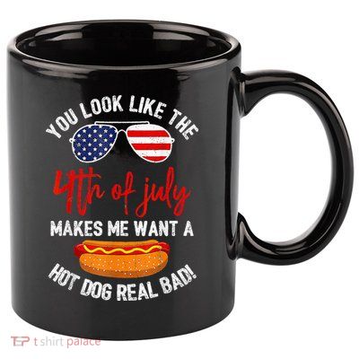 You Look Like The 4th Of July Patriotic 11oz C Handle Ceramic Mug