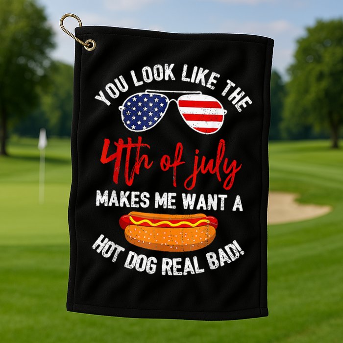 You Look Like The 4th Of July Patriotic Golf Towel