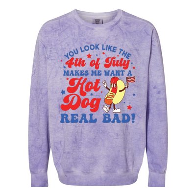 You Look Like The 4th Of July Makes Me Want Hotdog Real Bad Colorblast Crewneck Sweatshirt