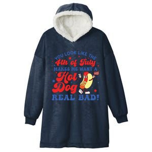 You Look Like The 4th Of July Makes Me Want Hotdog Real Bad Hooded Wearable Blanket