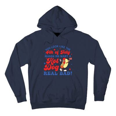 You Look Like The 4th Of July Makes Me Want Hotdog Real Bad Tall Hoodie