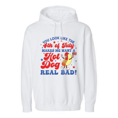 You Look Like The 4th Of July Makes Me Want Hotdog Real Bad Garment-Dyed Fleece Hoodie