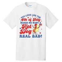 You Look Like The 4th Of July Makes Me Want Hotdog Real Bad Tall T-Shirt