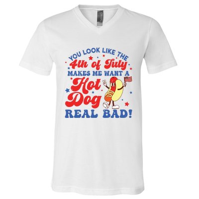 You Look Like The 4th Of July Makes Me Want Hotdog Real Bad V-Neck T-Shirt