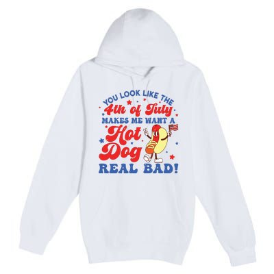 You Look Like The 4th Of July Makes Me Want Hotdog Real Bad Premium Pullover Hoodie