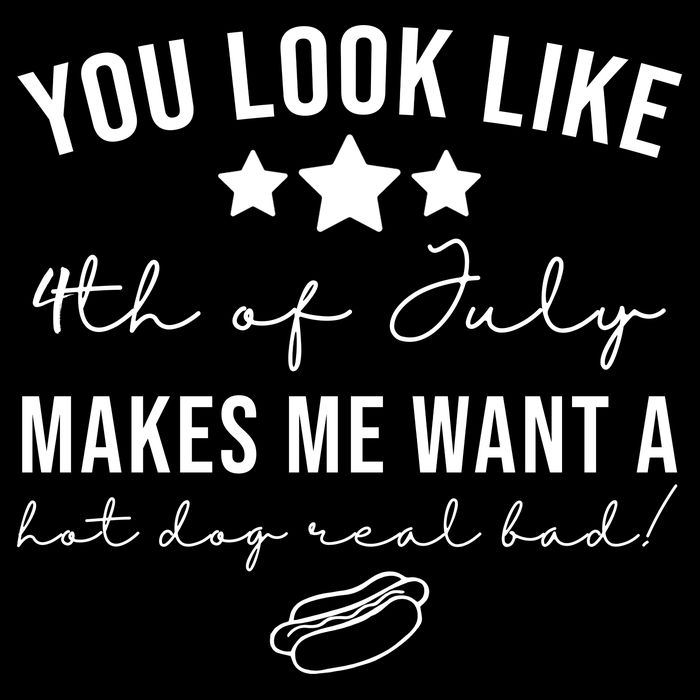 You Look Like 4th Of July Makes Me Want A Hot Dog Bag