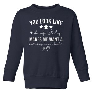 You Look Like 4th Of July Makes Me Want A Hot Dog Toddler Sweatshirt