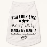 You Look Like 4th Of July Makes Me Want A Hot Dog Doggie Tank