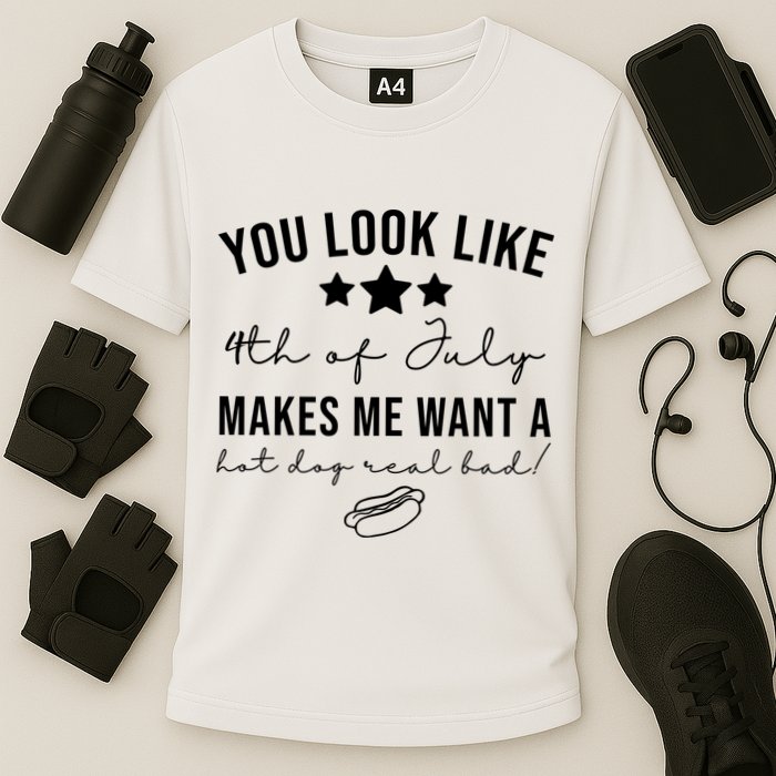 You Look Like 4th Of July Makes Me Want A Hot Dog Performance Shirt