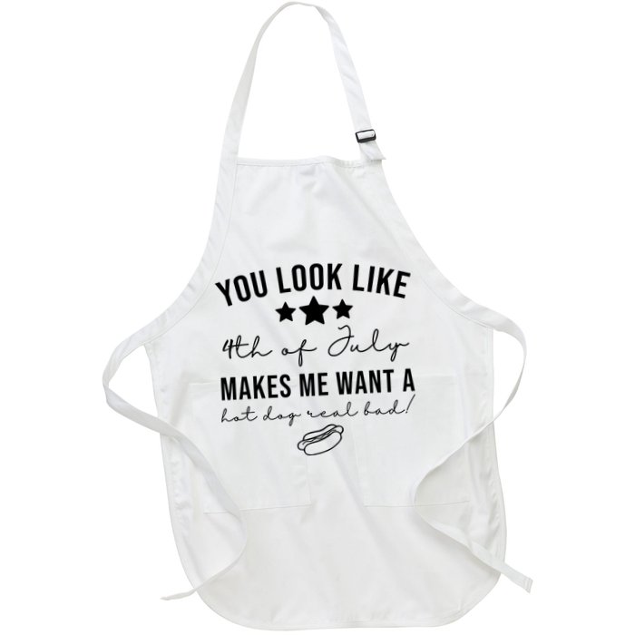You Look Like 4th Of July Makes Me Want A Hot Dog Apron