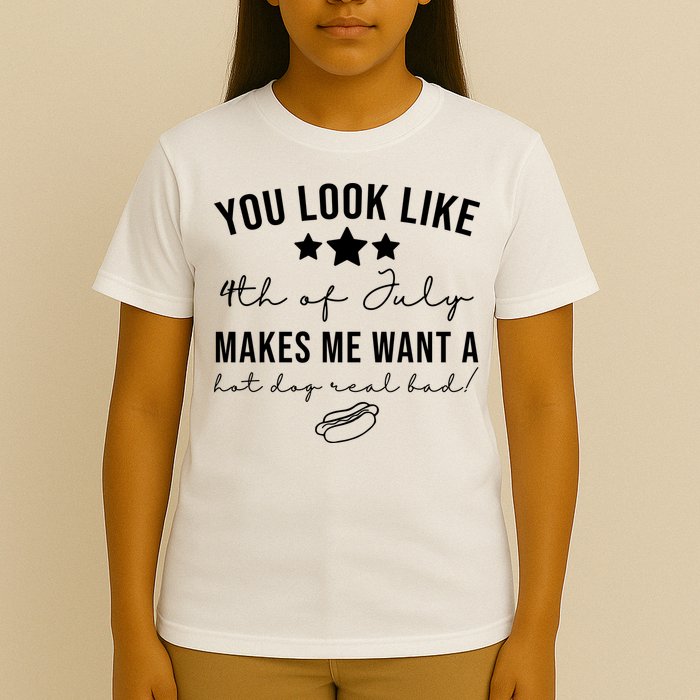 You Look Like 4th Of July Makes Me Want A Hot Dog T-Shirt