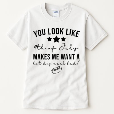 You Look Like 4th Of July Makes Me Want A Hot Dog Tall T-Shirt