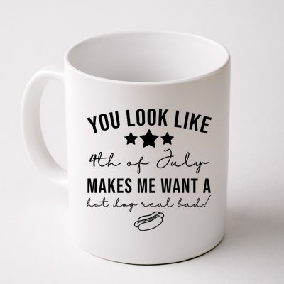 You Look Like 4th Of July Makes Me Want A Hot Dog Mug