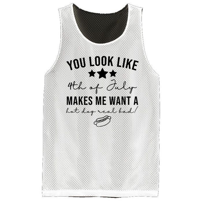 You Look Like 4th Of July Makes Me Want A Hot Dog Mesh Reversible Basketball Jersey Tank