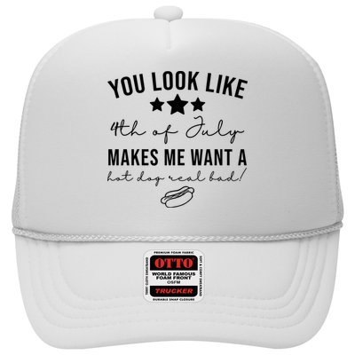 You Look Like 4th Of July Makes Me Want A Hot Dog Trucker Hat