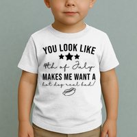 You Look Like 4th Of July Makes Me Want A Hot Dog Toddler T-Shirt