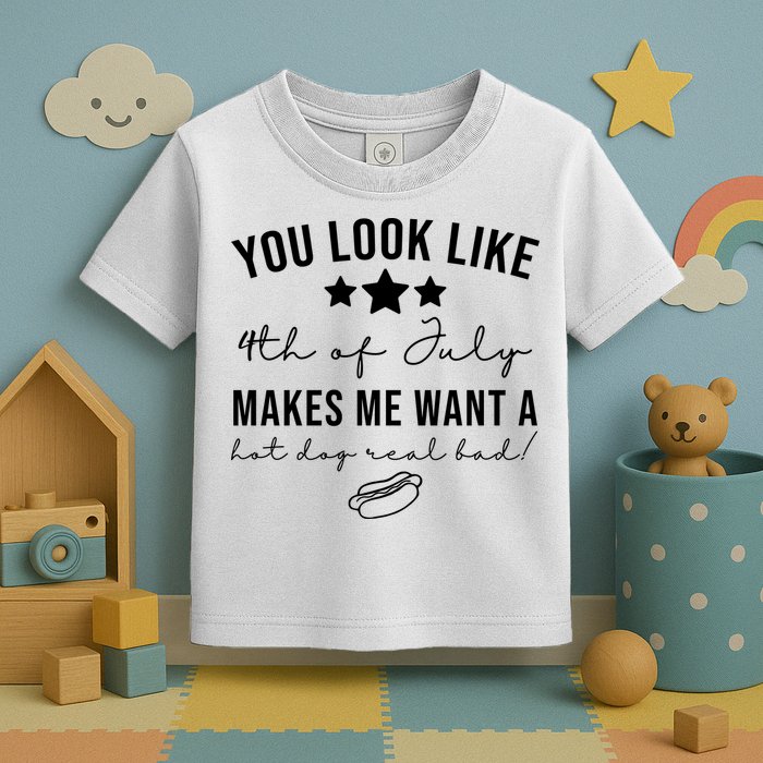 You Look Like 4th Of July Makes Me Want A Hot Dog Toddler T-Shirt